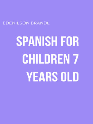 cover image of SPANISH FOR CHILDREN 7 YEARS OLD